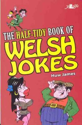 Llun o 'The Half-Tidy Book of Welsh Jokes' 
                              gan Huw James